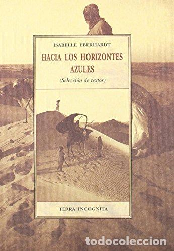 Libros: HACIA LOS HORIZONTES AZULES Selecci&oacute;n de textos - Eberhardt,Isabelle - Foto 1