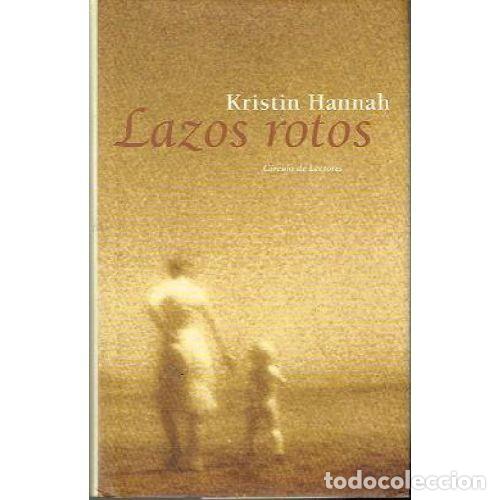 Libros: LAZOS ROTOS - KRISTIN HANNAH - Foto 1