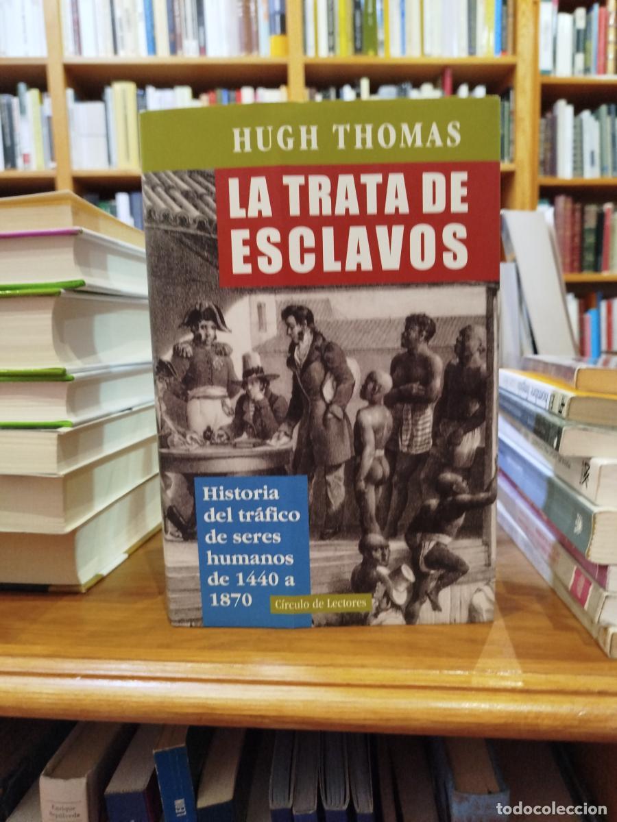 Libri di seconda mano: La trata de esclavos: historia del tr&aacute;fico de seres humanos de 1440 a 1870 - Thomas, Hugh