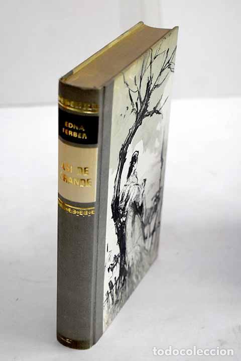 Libros: As&iacute; de grande: Ferber, Edna.- Ferber, Edna - Foto 1