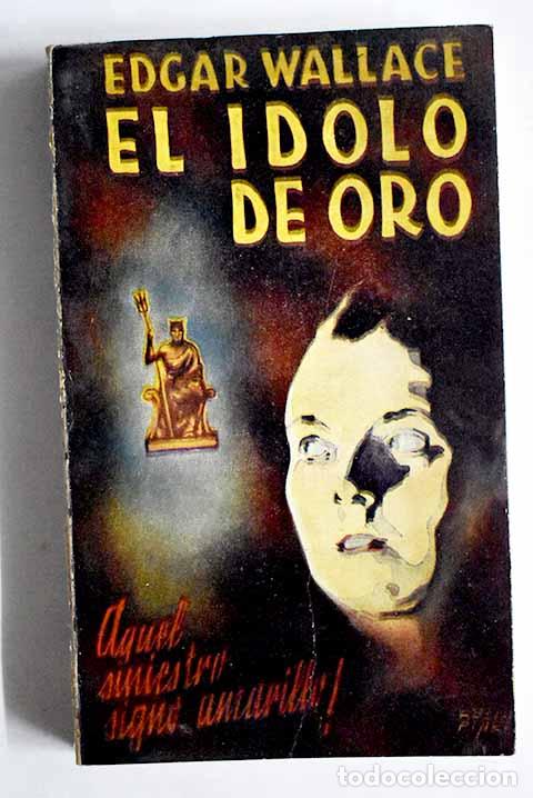 Libros: El &iacute;dolo de oro: Wallace, Edgar.- Wallace, Edgar - Foto 1