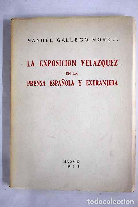 Libros: La Exposici&oacute;n Vel&aacute;zquez en la prensa espa&ntilde;ola y extranjera.- Gallego Morell, Manuel