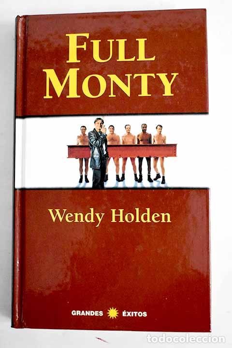 Libros: Full monty: Holden, Wendy.- Holden, Wendy - Foto 1