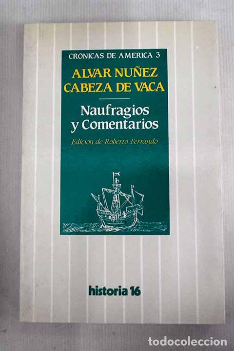 Libros: Naufragios y comentarios.- N&uacute;&ntilde;ez Cabeza de Vaca, &Aacute;lvar - Foto 1