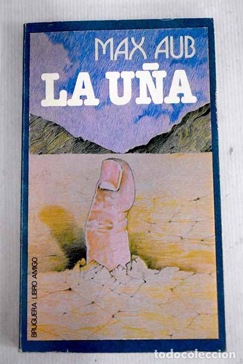 Libros: La u&ntilde;a: Aub, Max: Bruguera..- Aub, Max - Foto 1