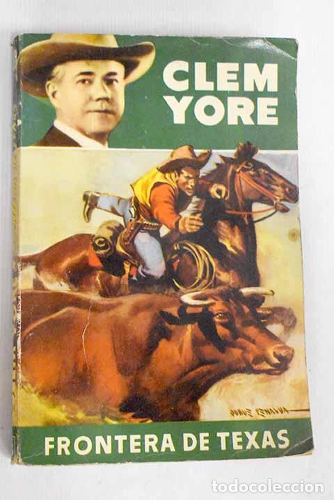 Libros: Frontera de Texas: Yore, Clem.- Yore, Clem - Foto 1
