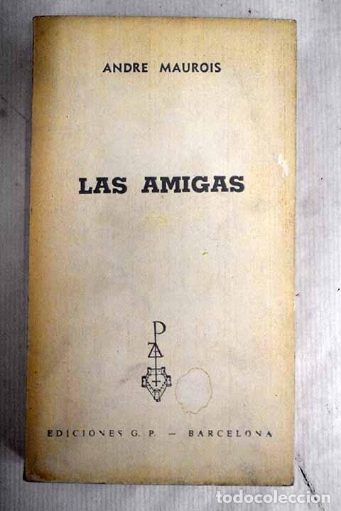 Libros: Las amigas: Maurois, Andr&eacute;.- Maurois, Andr&eacute; - Foto 1