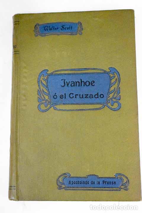 Libros: Ivanhoe &oacute; El Cruzado, Tomo I.- Scott, Walter - Foto 1