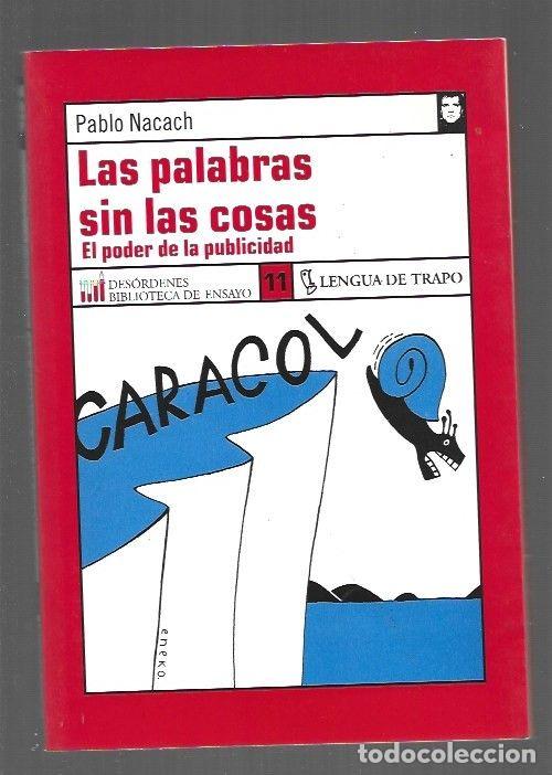Libros: PALABRAS SIN LAS COSAS - LAS. EL PODER DE LA PUBLICIDAD - NACACH, PABLO - Foto 1