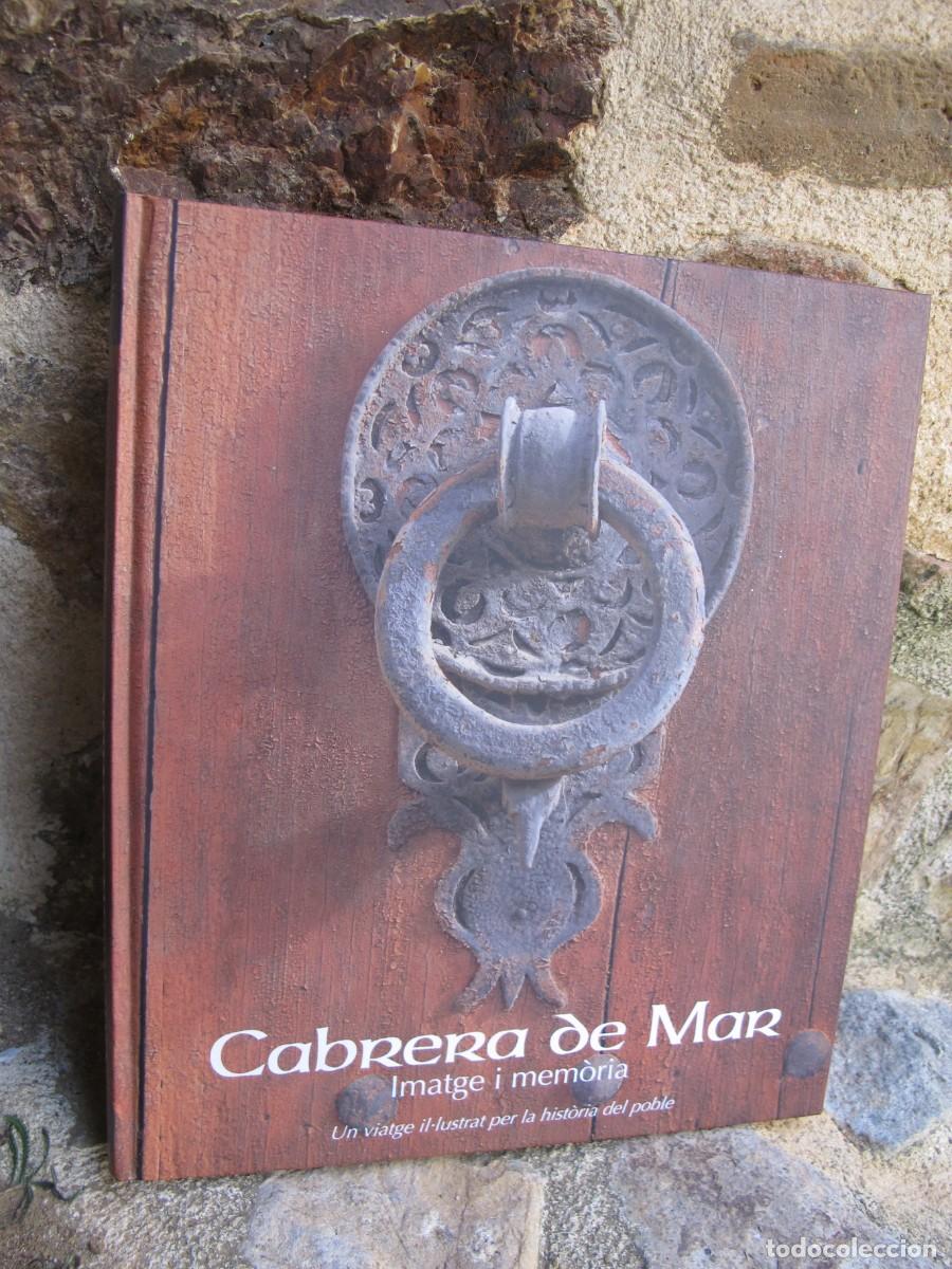 Libros: CABRERA DE MAR IMATGE I MEMORIA. UN VIATGE IL.LUSTRAT PER LA HISTORIA DEL POBLE