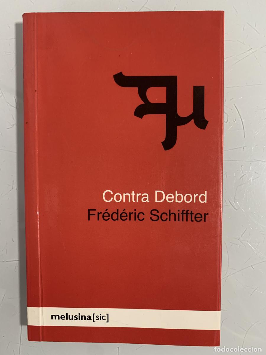 B&uuml;cher: CONTRA DEBORD - Fr&eacute;d&eacute;ric Schiffter