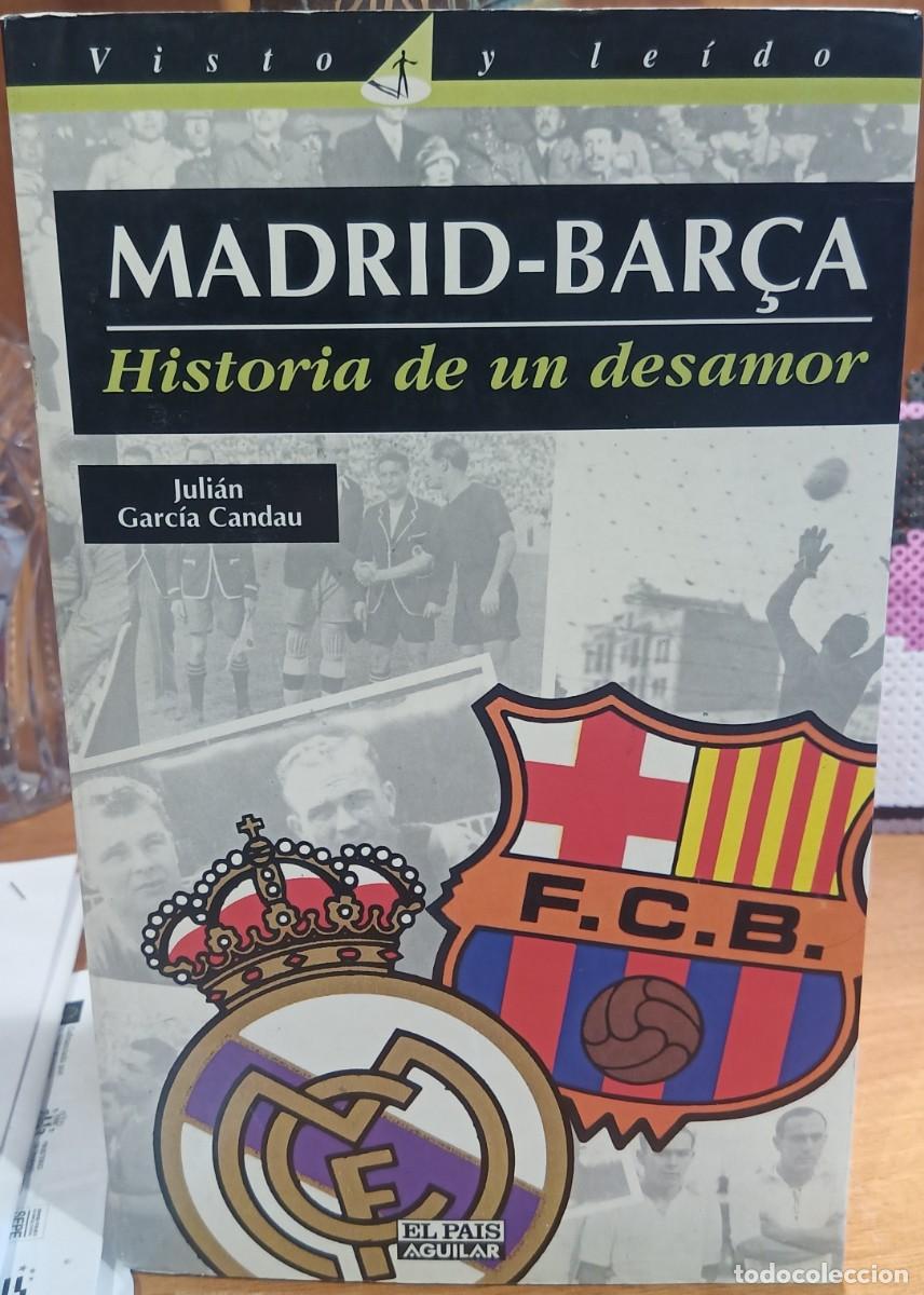 Libri di seconda mano: Madrid-Bar&ccedil;a. Historia de un desamor. Juli&aacute;n Garc&iacute;a Candau.