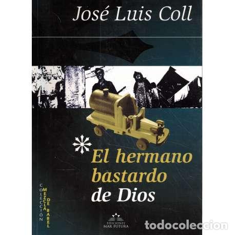 Libros: El hermano bastardo de Dios - Jos&eacute; Kuis Coll - Foto 1