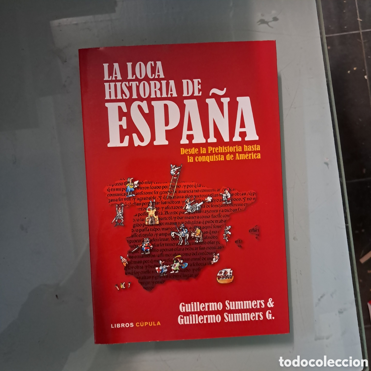 Libros: La loca historia de Espa&ntilde;a Guillermo Summers La Cupula - Foto 1
