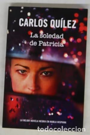Libros: La soledad de patricia - QU&Iacute;LEZ CARLES - tdk313
