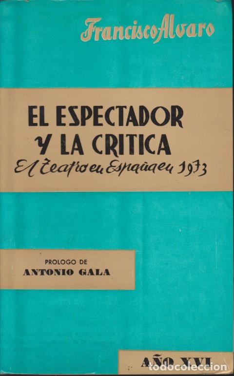 books: EL ESPECTADOR Y LA CRITICA. EL TEATRO EN ESPA&Ntilde;A 1973. A&Ntilde;O XXVIII - FRANCISCO ALVARO