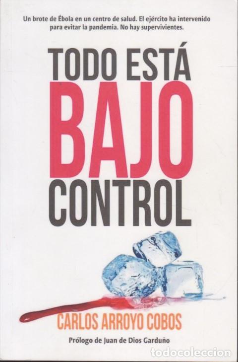 Libros: TODO EST&Aacute; BAJO CONTROL - CARLOS ARROYO COBOS - Foto 1