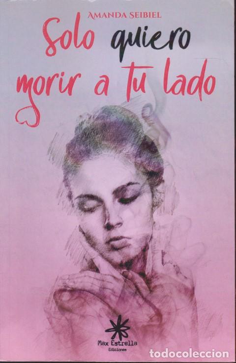Libri di seconda mano: SOLO QUIERO MORIR A TU LADO - AMANDA SEIBIEL