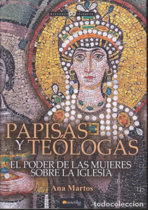 Libros: PAPISAS Y TE&Oacute;LOGAS. EL PODER DE LAS MUJERES SOBRE LA IGLESIA - ANA MARTOS RUBIO - Foto 1