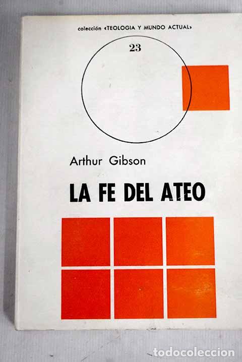 Libros: La fe del ateo: Gibson, Arthur.- Gibson, Arthur - Foto 1