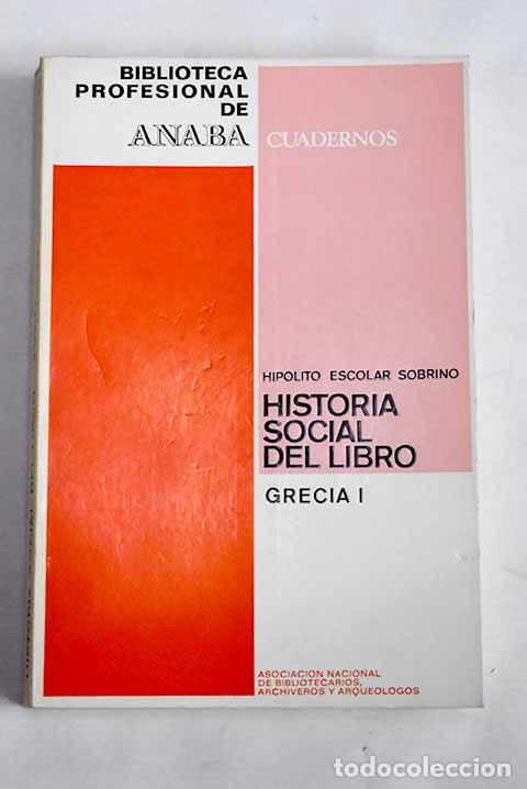 Libri di seconda mano: Historia social del libro: Grecia I.- Escolar Sobrino, Hip&oacute;lito