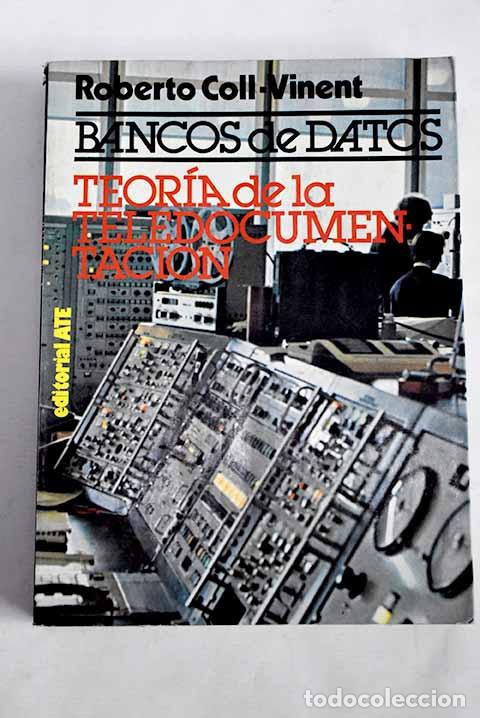 Libros: Bancos de datos: teor&iacute;a de la telecomunicaci&oacute;n.- Coll-Vinent, Roberto - Foto 1