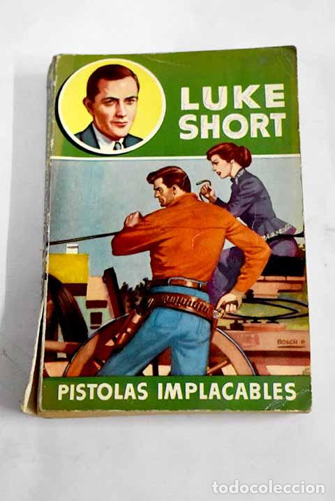 Libros: Pistolas implacables.- Short, Luke - Foto 1