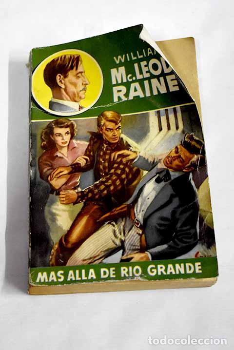 Libri di seconda mano: M&aacute;s all&aacute; de R&iacute;o Grande.- Raine, William MacLeod