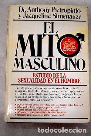 Libri di seconda mano: El mito masculino. Estudio de la sexualidad en el hombre.