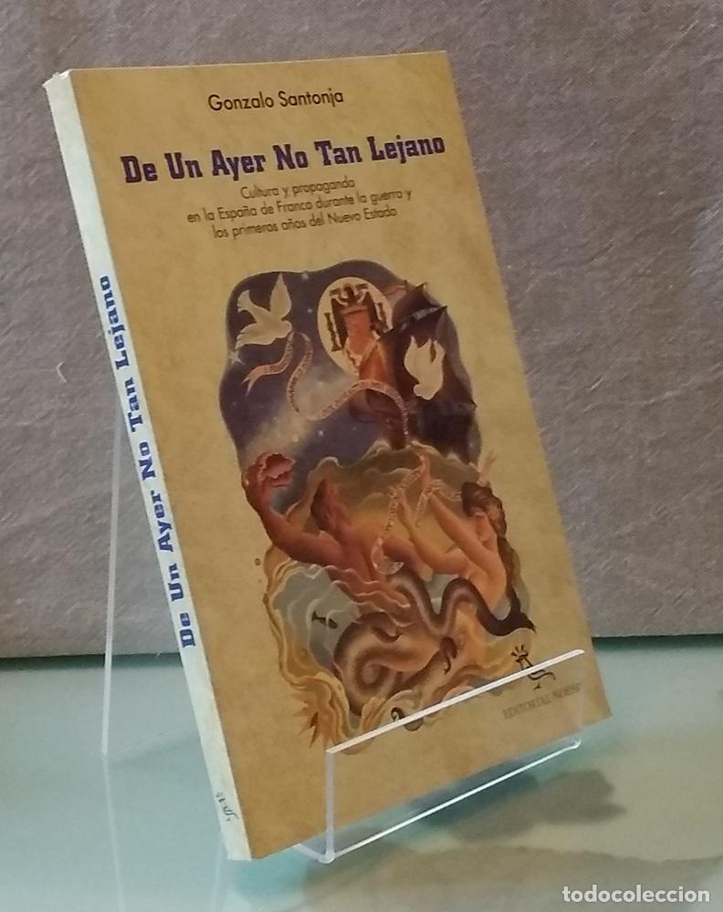 Libri di seconda mano: De un ayer no tan lejano. Cultura y propaganda en la Espa&ntilde;a de Franco durante la guerra y los primer
