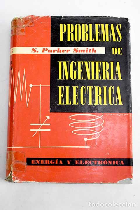 Libros: Problemas de ingenier&iacute;a el&eacute;ctrica, (Energ&iacute;a y electr&oacute;nica): con soluciones.- Smith, Stanley Parker