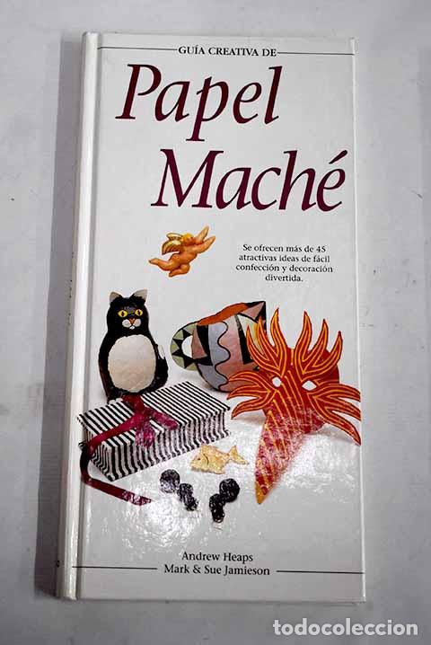 Libros: Papel mach&eacute;: Heaps, Andrew.- Heaps, Andrew - Foto 1