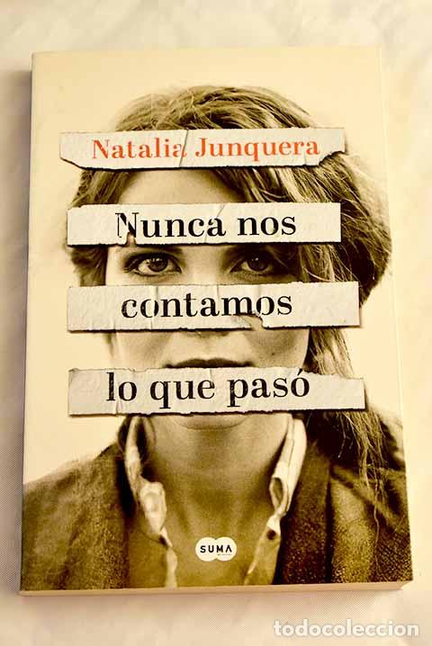 Libros: Nunca nos contamos lo que pas&oacute;.- Junquera, Natalia - Foto 1