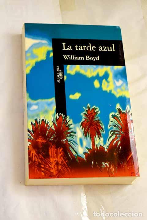 Libros: La tarde azul: Boyd, William.- Boyd, William - Foto 1