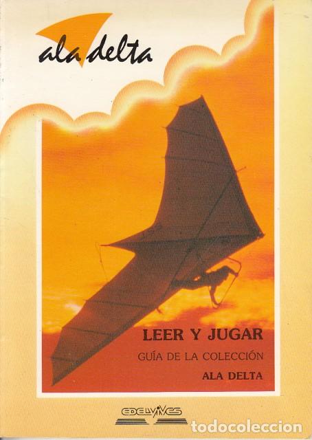 Libros: LEER Y JUGAR. GU&Iacute;A DE LA COLECCI&Oacute;N ALA DELTA - EDELVIVES - Foto 1