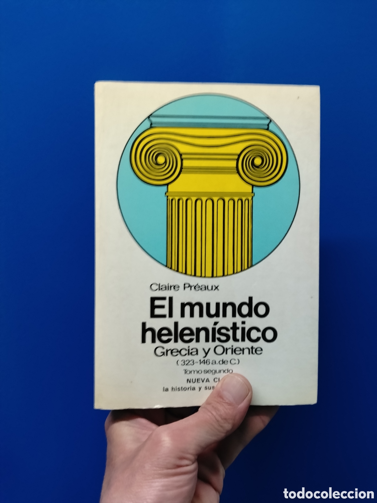 B&uuml;cher: CLAIRE PREAUX. EL MUNDO HELEN&Iacute;STICO (323 - 146 A. DE C). TOMO SEGUNDO. GRECIA. ORIENTE. HISTORIA