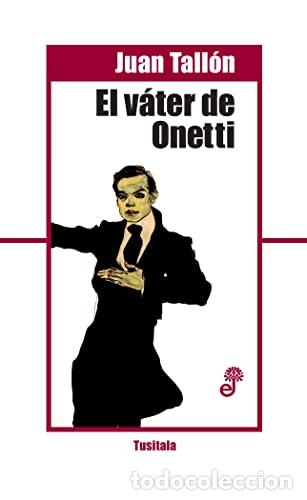 Libros: EL VATER DE ONETTI - Juan Tallon. - Foto 1