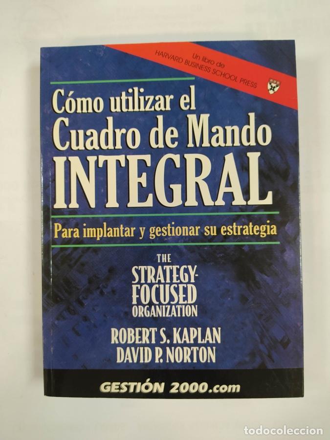 Libros: C&oacute;mo Utilizar El Cuadro De Mando Integral. - Robert S. Kaplan. David P. Norton. TDK690 - Foto 1