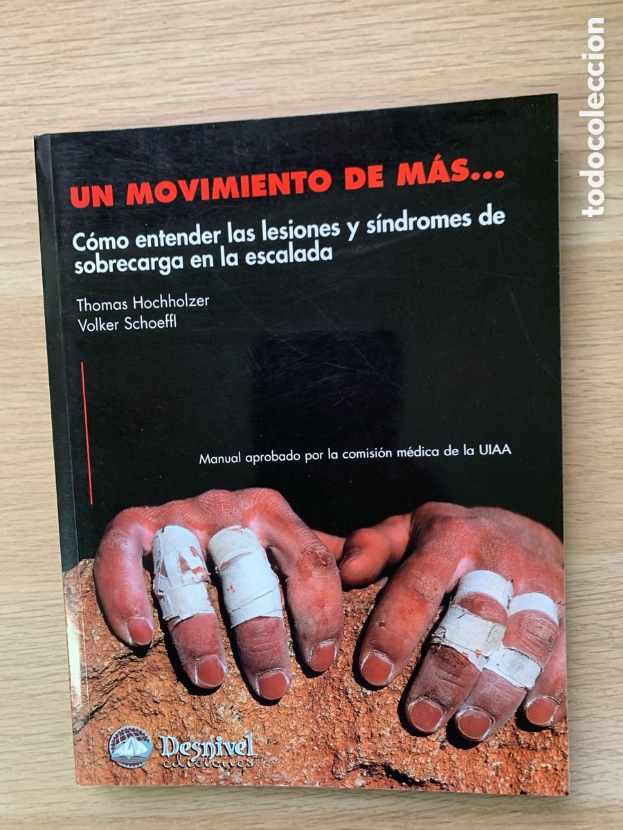 Libros: un movimiento de mas ...como entender las lesiones y sindromes de sobrecarga escalada DESNIVEL
