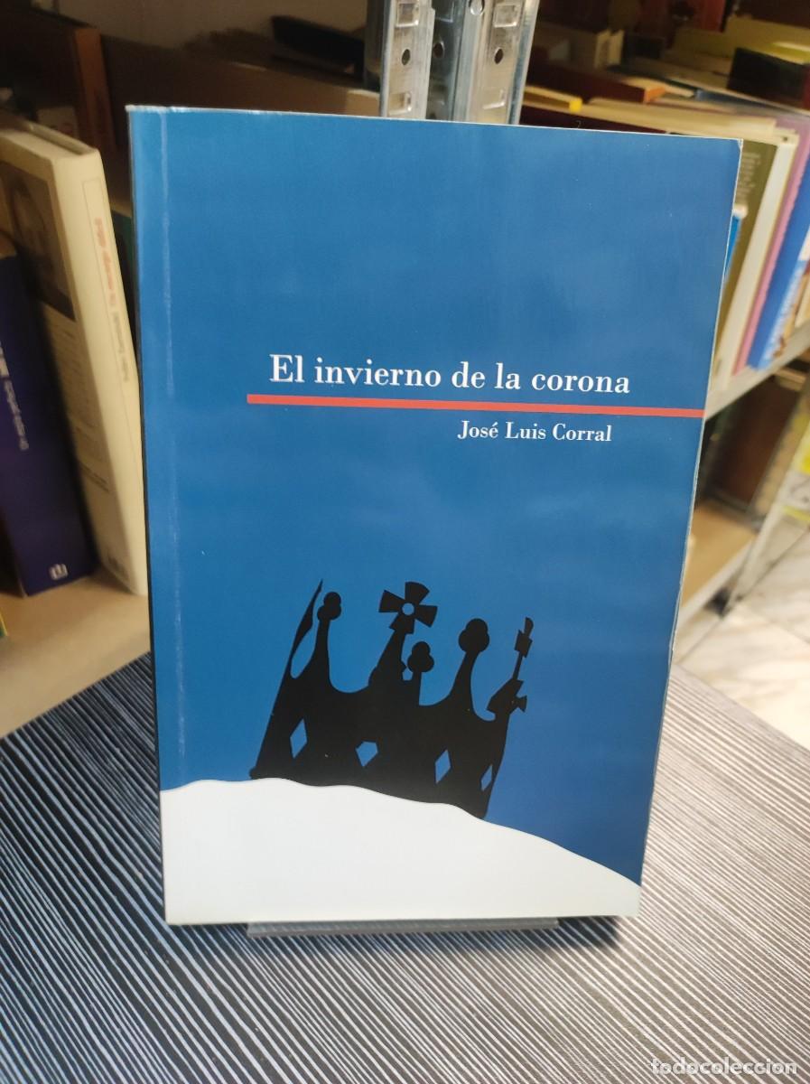 Libros: EL INVIERNO DE LA CORONA JOSE LUIS CORRAL - Foto 1