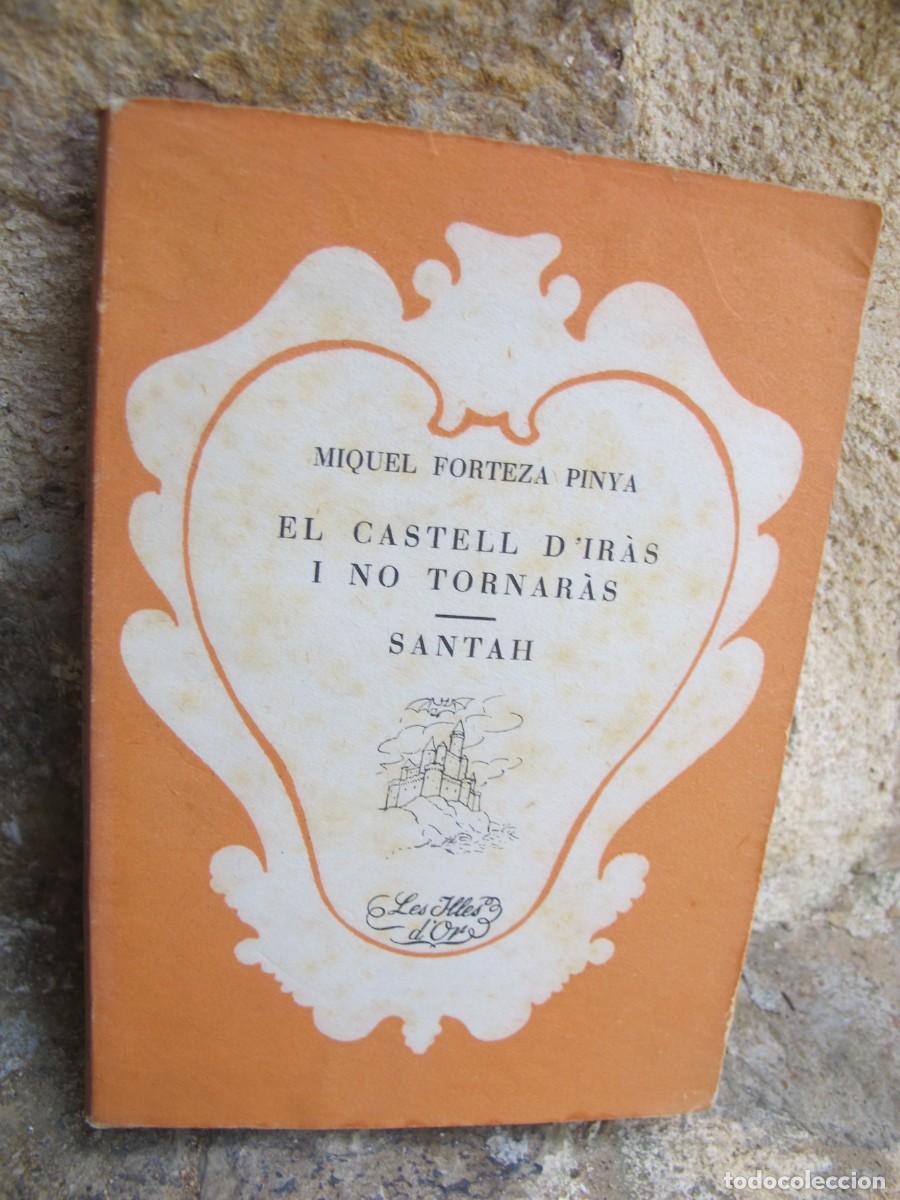 Libros: EL CASTELL D'IRAS I NO TORNARAS. SANTAH. MIQUEL FORTEZA PINYA. LES ILLES D'OR 63