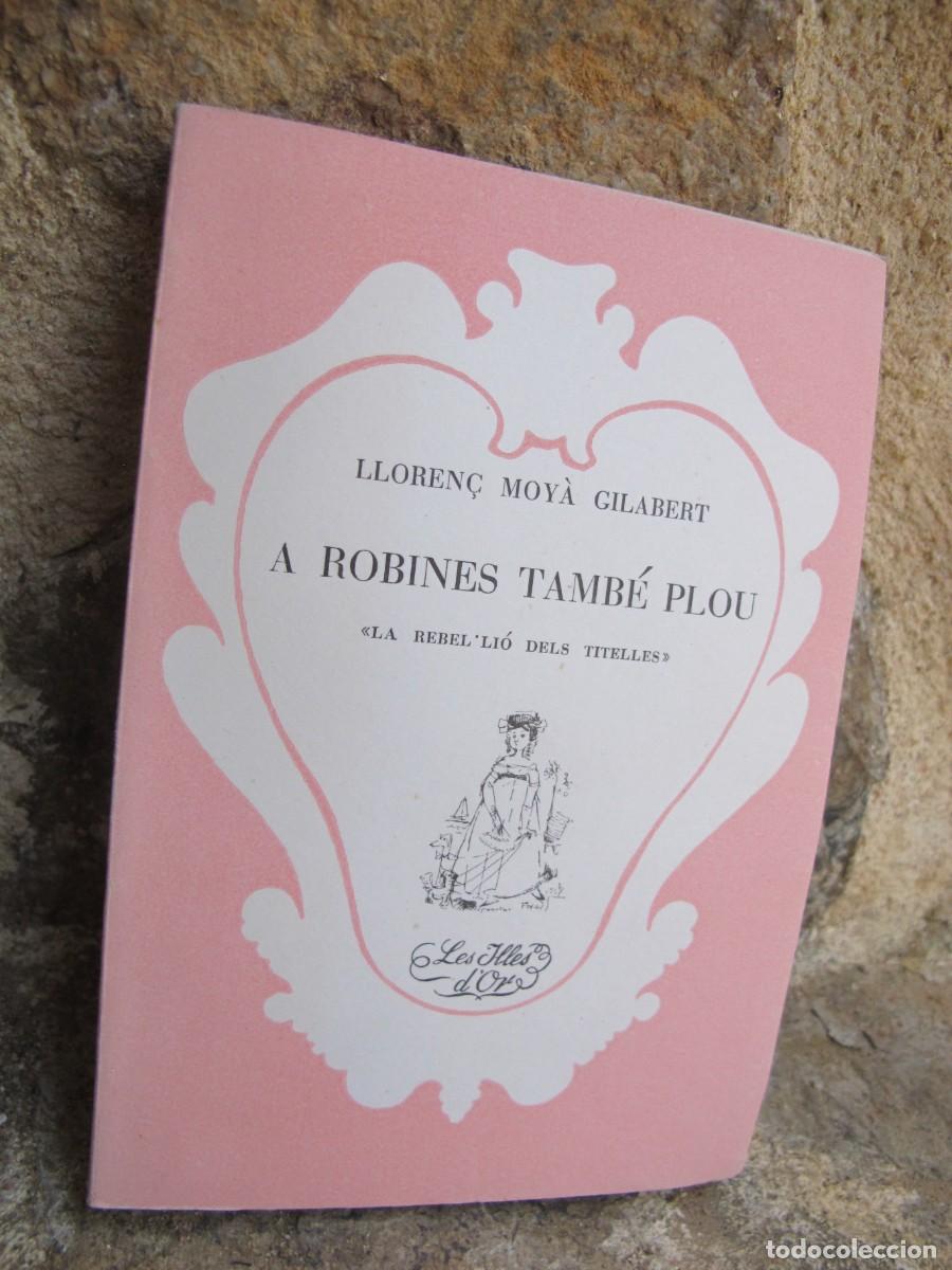 Libri di seconda mano: A ROBINES TAMBE PLOU. LLOREN&Ccedil; MOYA GILABERT. LES ILLES D'OR 71