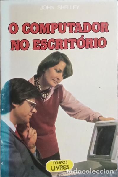 B&uuml;cher: SHELLEY. (John) - O COMPUTADOR NO ESCRIT&Oacute;RIO.