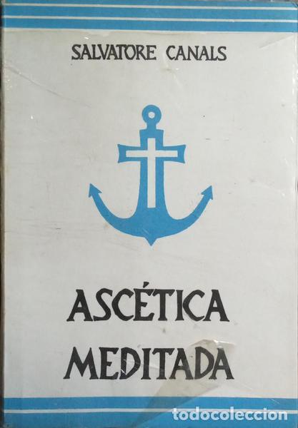 Libros: CANALS. (Salvatore) - ASC&Eacute;TICA MEDITADA. - Foto 1