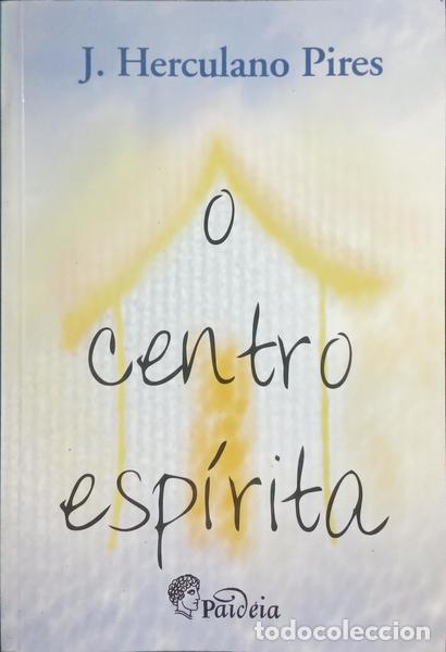 Libros: PIRES. (Jos&eacute; Herculano) - O CENTRO ESP&Iacute;RITA. [3.&ordf; EDI&Ccedil;&Atilde;O] - Foto 1