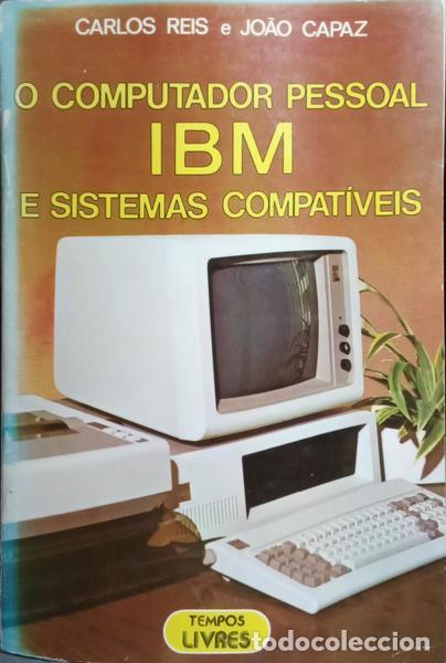 Libros: REIS. (Carlos) e Jo&atilde;o Capaz. - O COMPUTADOR PESSOAL IBM E SISTEMAS COMPAT&Iacute;VEIS. - Foto 1