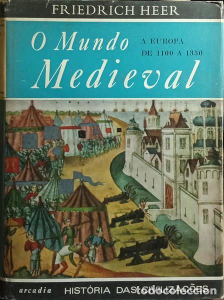 Libros: HEER. (Friedrich) - O MUNDO MEDIEVAL: A EUROPA DE 1100 A 1350.