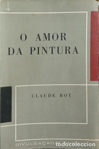 Libros: ROY. (Claude) - O AMOR DA PINTURA. - Foto 1