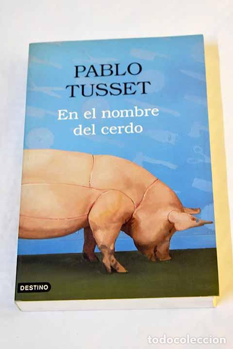 Libros: En el nombre del cerdo.- Tusset, Pablo - Foto 1