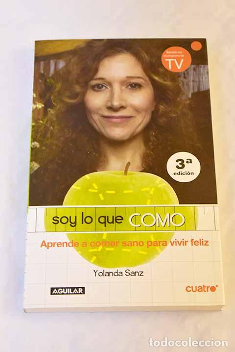 Libros: Soy lo que como: Sanz, Yolanda.- Sanz, Yolanda - Foto 1